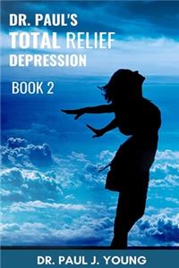 Dr. Paul's TOTAL Relief, Depression, Book 2
