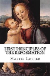 First Principles of the Reformation