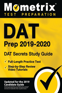 DAT Prep 2019-2020 - DAT Secrets Study Guide, Full-Length Practice Test, Step-By-Step Review Video Tutorials