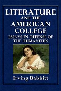 Literature and the American College: Essays in Defense of the Humanities