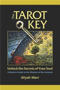 The Tarot Key, Unlock the Secrets of Your Soul