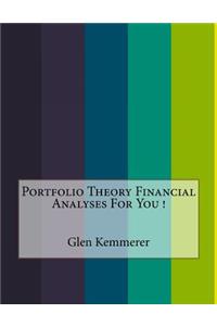 Portfolio Theory Financial Analyses For You !