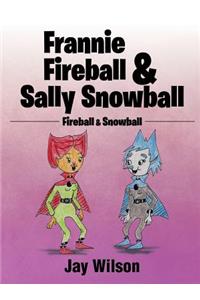 Frannie Fireball & Sally Snowball