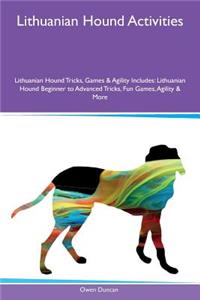 Lithuanian Hound Activities Lithuanian Hound Tricks, Games & Agility Includes