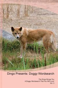 Dingo Presents: Doggy Wordsearch the Dingo Brings You a Doggy Wordsearch That You Will Love! Vol. 3