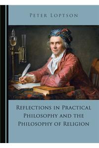 Reflections in Practical Philosophy and the Philosophy of Religion