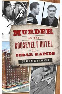Murder at the Roosevelt Hotel in Cedar Rapids