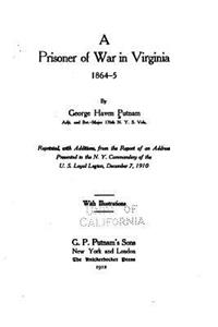 A Prisoner of War in Virginia 1864-5