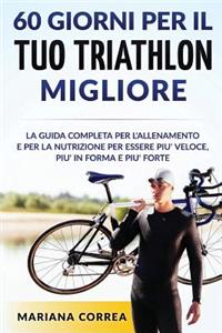 60 GIORNI PER Il TUO TRIATHLON MIGLIORE