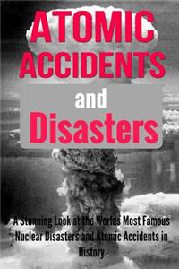 Atomic Accidents And Disasters