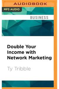 Double Your Income with Network Marketing