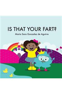 Is That Your Fart?