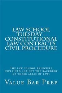 Law School Tuesday - Constitutional Law Contracts Civil Procedure
