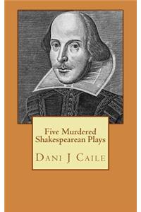Five Murdered Shakespearean Plays
