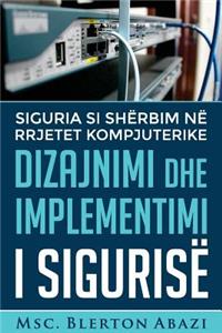 Dizajnimi dhe Implementimi i Sigurisë në Rrjetet Kompjuterike