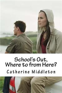 School's Out, where to from here?