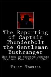 Reporting of Captain Thunderbolt the Gentleman Bushranger