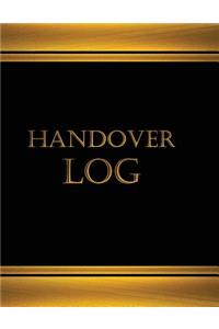 Handover Log (Journal, Log book - 125 pgs, 8.5 X 11 inches)