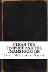 Clean the Prophet and the Imams from Sin