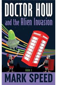 Doctor How and the Alien Invasion