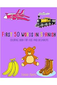 First 50 Words in Spanish Coloring Book: For Kids and Beginners
