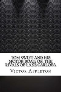 Tom Swift and His Motor-Boat; Or, The Rivals of Lake Carlopa