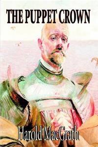 The Puppet Crown by Harold MacGrath, Fiction, Literary