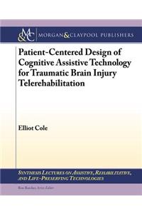 Patient-Centered Design of Cognitive Assistive Technology for Traumatic Brain Injury Telerehabilitation