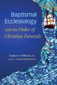 Baptismal Ecclesiology and the Order of Christian Funerals