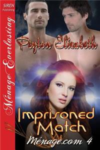 Imprisoned Match [Menage.com 4] (Siren Publishing Menage Everlasting)