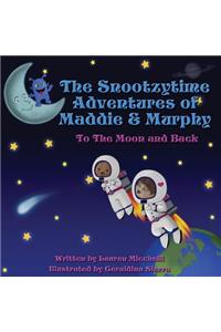The Snootzytime Adventures of Maddie & Murphy - To the Moon and Back