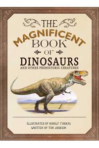 The Magnificent Book of Dinosaurs and Other Prehistoric Creatures