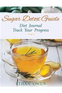 Sugar Detox Guide: Diet Journal: Track Your Progress