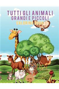 Tutti gli animali grandi e piccoli Coloring Book