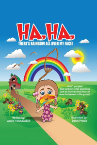 Ha, Ha, There's Rainbow All Over My Face!