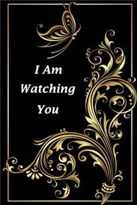 I Am Watching You