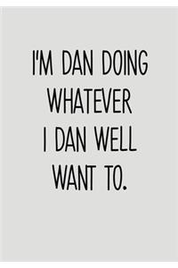 I'm Dan Doing Whatever I Dan Well Want To