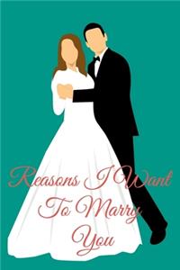 Reasons I Want To Marry you