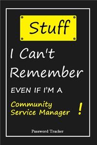 STUFF! I Can't Remember EVEN IF I'M A Community Service Manager
