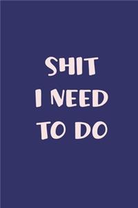 Shit I Need to Do