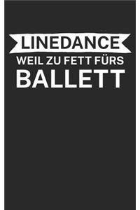 Linedance weil zu Fett fürs Ballett