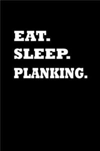 Eat. Sleep. Planking.
