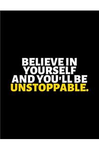 Believe In Yourself And You'll Be Unstoppable