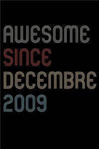 Awesome Since 2009 Decembre Notebook Birthday Gift