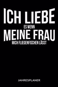 Ich Liebe Es Wenn Meine Frau Mich Fliegenfischen Lässt Jahresplaner