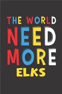 The World Need More Elks