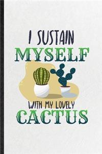 I Sustain Myself with My Lovely Cactus