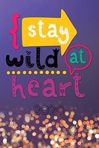 Stay wild at heart 2020
