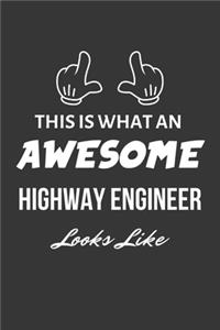 This Is What An Awesome Highway Engineer Looks Like Notebook