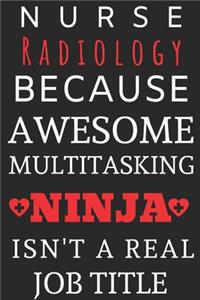 Nurse Radiology Because Awesome Multitasking Ninja Isn't A Real Job Title
